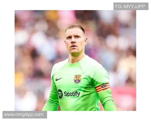 特尔施特根：从巴萨门神到世界顶级守门员的传奇之路